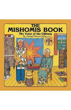 The Mishomis Book: The Voice of the Ojibway - Edward Benton-banai