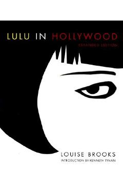 Lulu in Hollywood: Expanded Edition - Louise Brooks