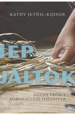 IEP Jaltok, Volume 80: Poems from a Marshallese Daughter - Kathy Jetnil-kijiner