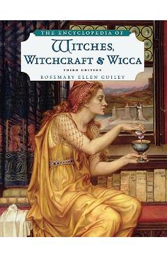 The Encyclopedia of Witches, Witchcraft and Wicca - Rosemary Ellen Guiley