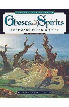 The Encyclopedia of Ghosts and Spirits - Rosemary Ellen Guiley