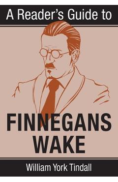 A Reader\'s Guide to Finnegans Wake - William Tindall