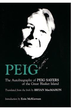 Peig: The Autobiography of Peig Sayers of the Great Blasket Island - Peig Sayers
