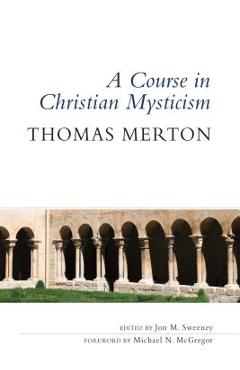 Course in Christian Mysticism - Thomas Merton
