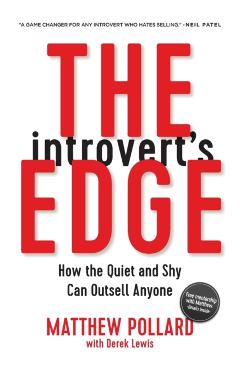 The Introvert's Edge: How the Quiet and Shy Can Outsell Anyone - Matthew Owen Pollard