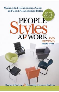 People Styles at Work...and Beyond: Making Bad Relationships Good and Good Relationships Better - Robert Bolton