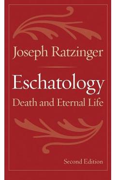 Eschatology: Death and Eternal Life - Joseph Ratzinger