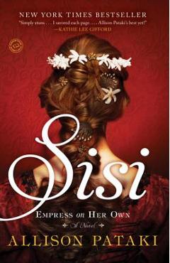 Sisi: Empress on Her Own - Allison Pataki