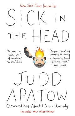 Sick in the Head: Conversations about Life and Comedy - Judd Apatow