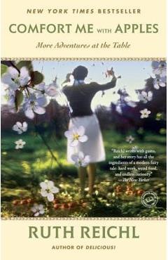 Comfort Me with Apples: More Adventures at the Table - Ruth Reichl