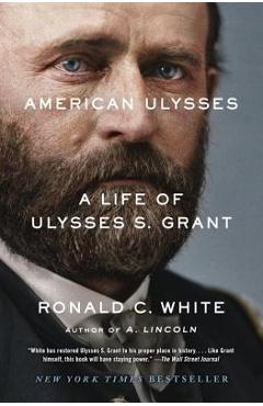 American Ulysses: A Life of Ulysses S. Grant - Ronald C. White