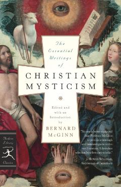 The Essential Writings of Christian Mysticism - Bernard Mcginn