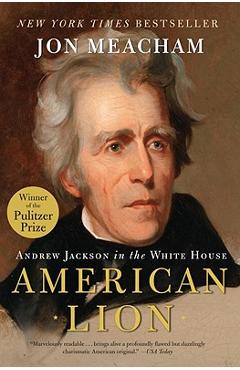 American Lion: Andrew Jackson in the White House - Jon Meacham