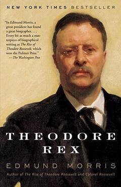 Theodore Rex - Edmund Morris
