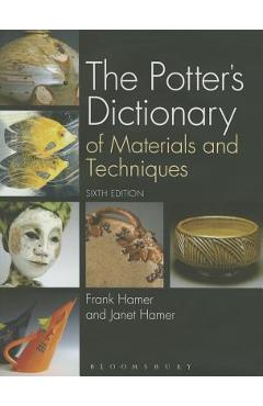The Potter\'s Dictionary of Materials and Techniques - Frank Hamer