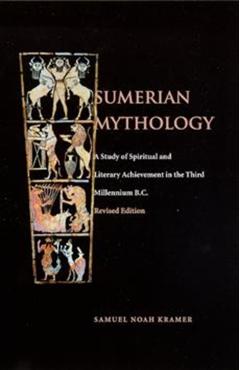 Sumerian Mythology - Samuel Noah Kramer
