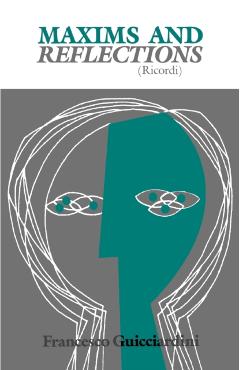 Maxims and Reflections: Ricordi - Francesco Guicciardini
