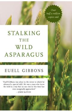 Stalking the Wild Asparagus - Euell Gibbons