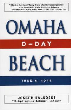 Omaha Beach: D-Day, June 6, 1944 - Joseph Balkoski