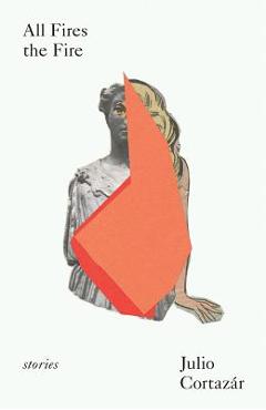 All Fires the Fire - Julio Cort�zar
