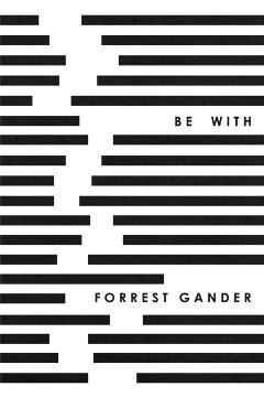 Be with - Forrest Gander