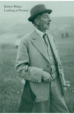 Looking at Pictures - Robert Walser