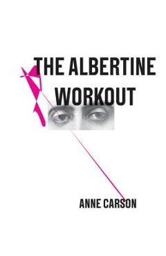The Albertine Workout - Anne Carson - Imagine 1