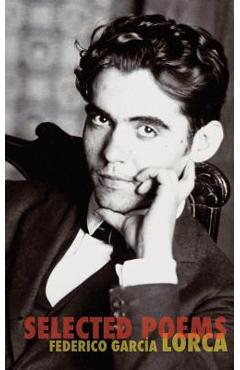 The Selected Poems of Federico Garcia Lorca - Federico Garcia Lorca