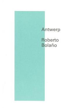 Antwerp - Roberto Bola�o