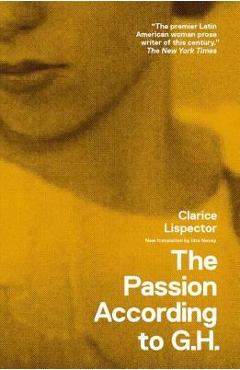 The Passion According to G.H. - Clarice Lispector