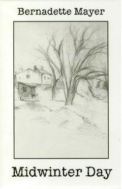 Midwinter Day - Bernadette Mayer - Imagine 1