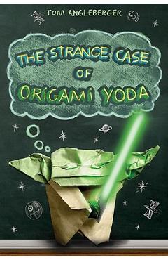 The Strange Case of Origami Yoda (Origami Yoda #1) - Tom Angleberger