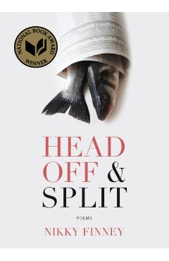 Head Off & Split: Poems - Nikky Finney