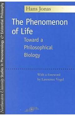The Phenomenon of Life: Toward a Philosophical Biology - Hans Jonas