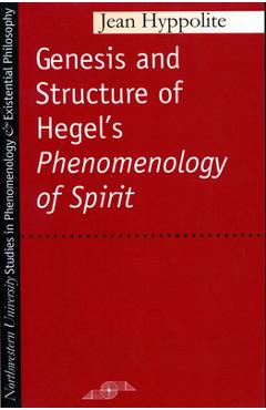 Genesis and Structure of Hegel\'s Phenomenology of Spirit - Jean Hyppolite