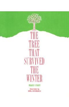 The Tree That Survived the Winter - Mary Fahy