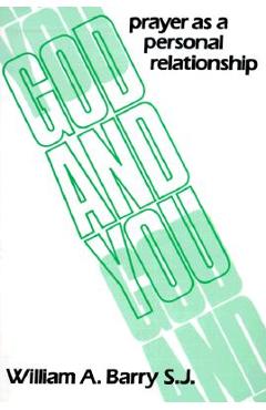 God and You: Prayer as a Personal Relationship - William A. Barry