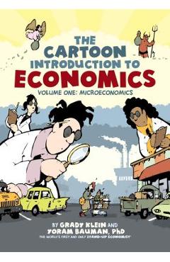 The Cartoon Introduction to Economics: Volume One: Microeconomics - Grady Klein