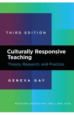Culturally Responsive Teaching: Theory, Research, and Practice - Geneva Gay