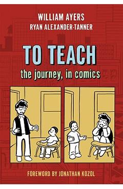 To Teach: The Journey, in Comics - William Ayers