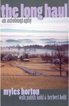 The Long Haul: An Autobiography - Myles Horton
