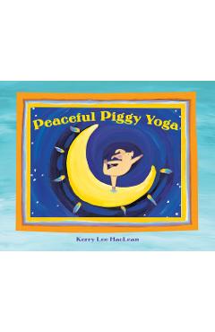 Peaceful Piggy Yoga - Kerry Lee Maclean