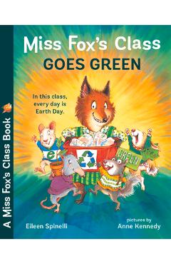 Miss Fox\'s Class Goes Green - Eileen Spinelli