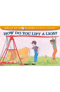How Do You Lift a Lion? - Robert E. Wells