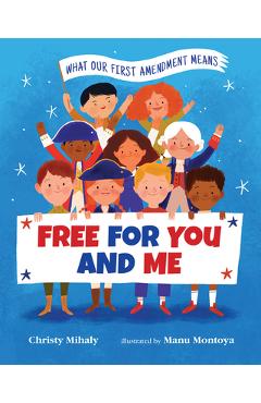 Free for You and Me: What Our First Amendment Means - Christy Mihaly