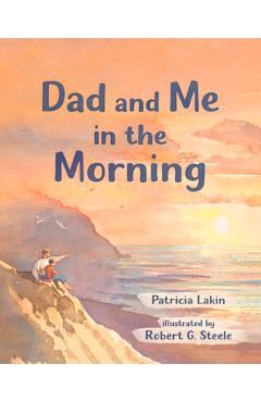 Dad and Me in the Morning - Patricia Lakin