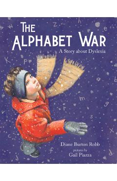 The Alphabet War: A Story about Dyslexia - Diane Burton Robb