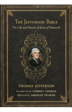 The Jefferson Bible: The Life and Morals of Jesus of Nazareth - Thomas Jefferson