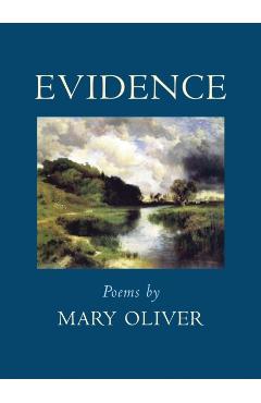 Evidence: Poems - Mary Oliver