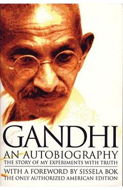 Gandhi an Autobiography: The Story of My Experiments with Truth - Mohandas K. Gandhi